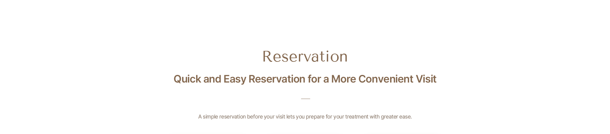 Quick and Easy Reservation for a More Convenient Visit